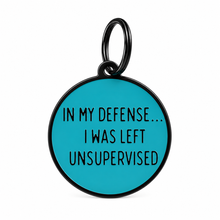 In My Defense… I Was Left Unsupervised Dog ID Tag
