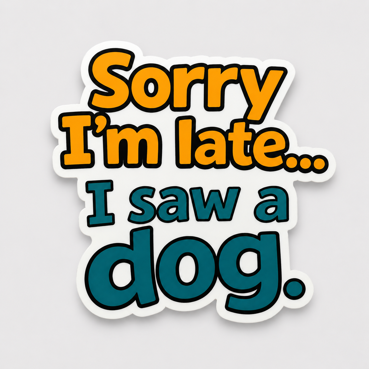 Sorry I'm Late... I Saw A Dog Sticker
