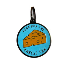 🧀 Here for the Cheese Tax Dog ID Tag