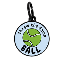Throw the Damn Ball Pet ID Tag Dog Tag