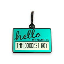 “Hello, My Name Is: The Goodest Boy” Teal Dog ID Tag