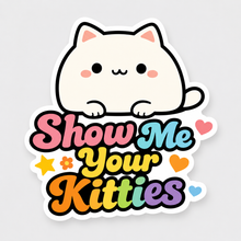 Show Me Your Kitties Sticker