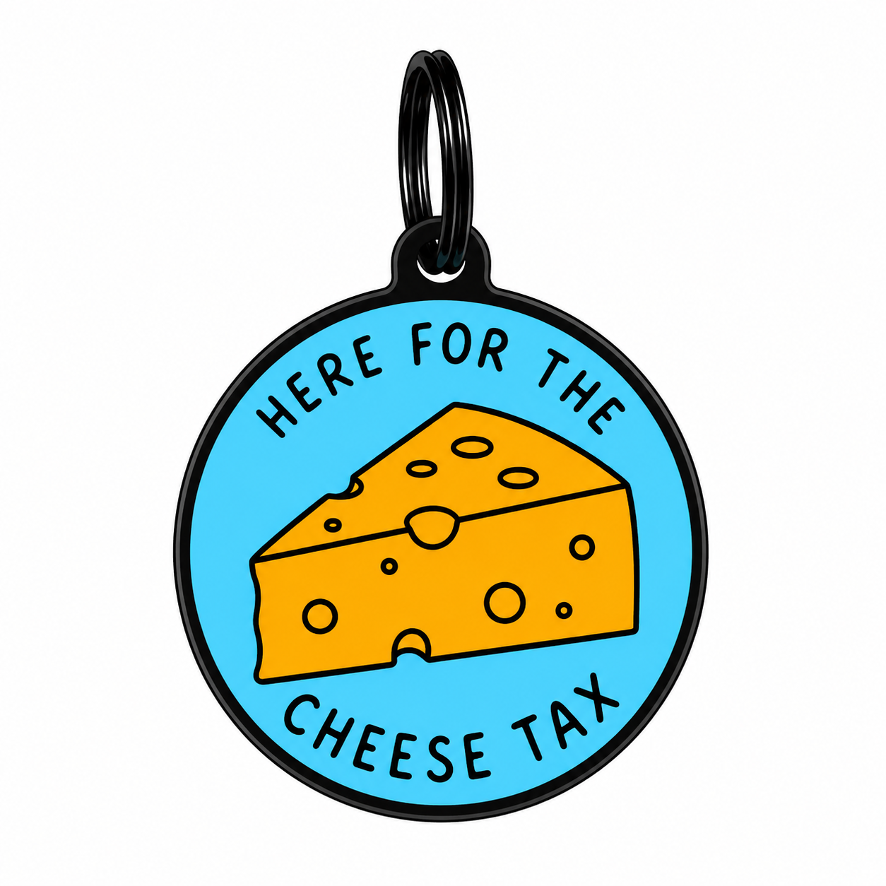🧀 Here for the Cheese Tax Dog ID Tag