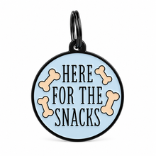 Here for the Snacks Pet ID Tag Dog Tag